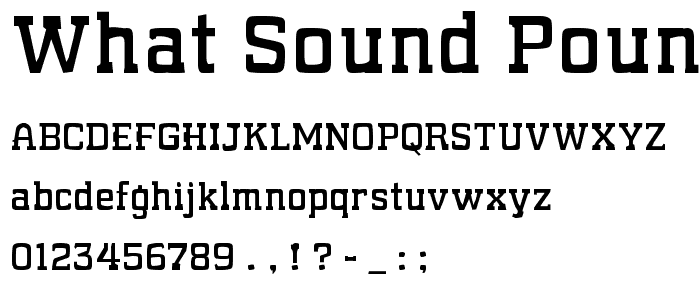 WHAT SOUND POUNDS Normal font